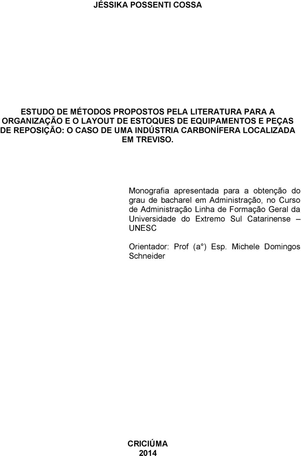 Monografia apresentada para a obtenção do grau de bacharel em Administração, no Curso de Administração Linha de