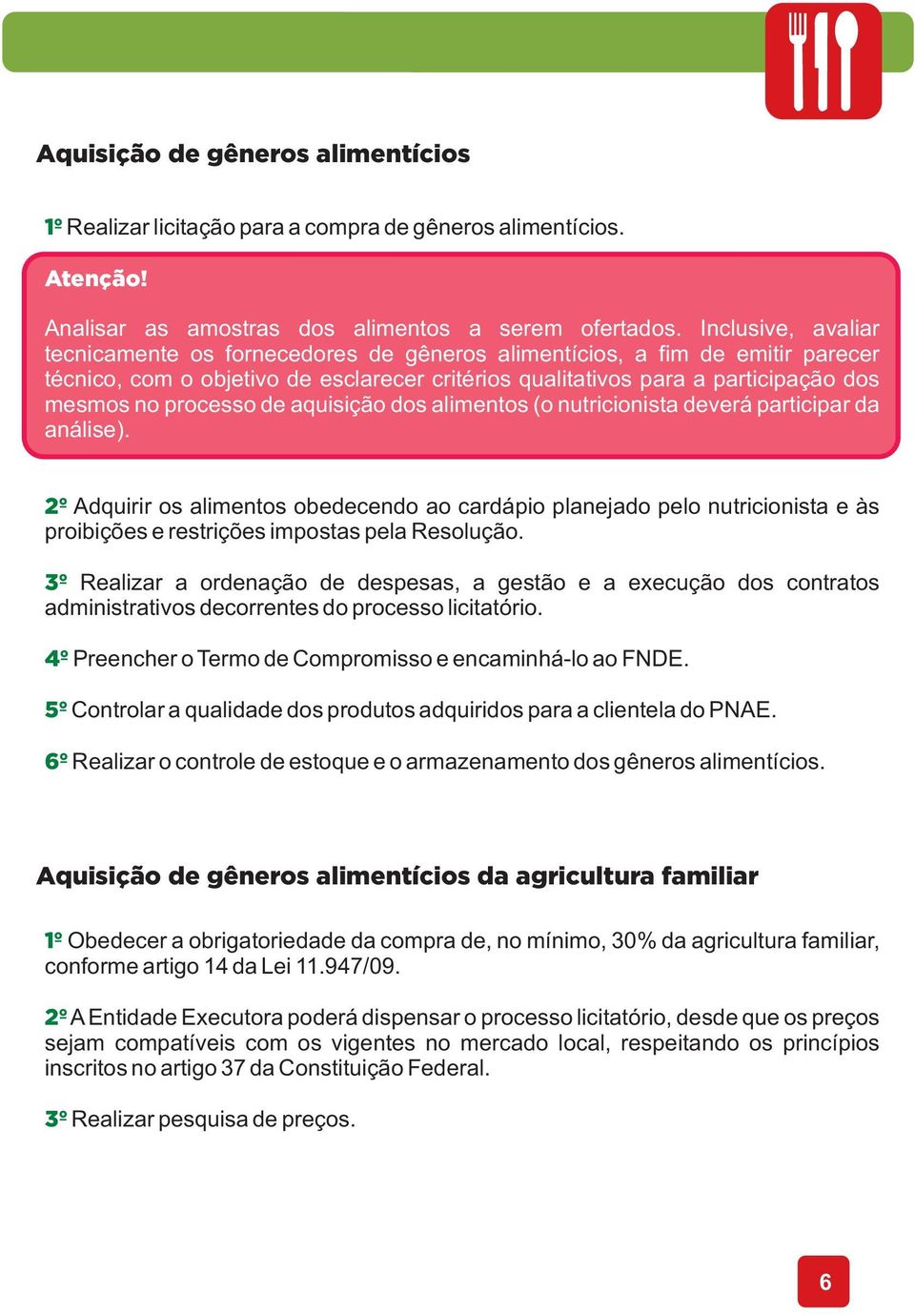 processo de aquisição dos alimentos (o nutricionista deverá participar da análise).