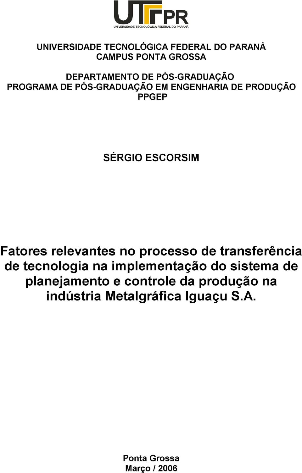 SÉRGIO ESCORSIM Fatores relevantes no processo de transferência de tecnologia na implementação do
