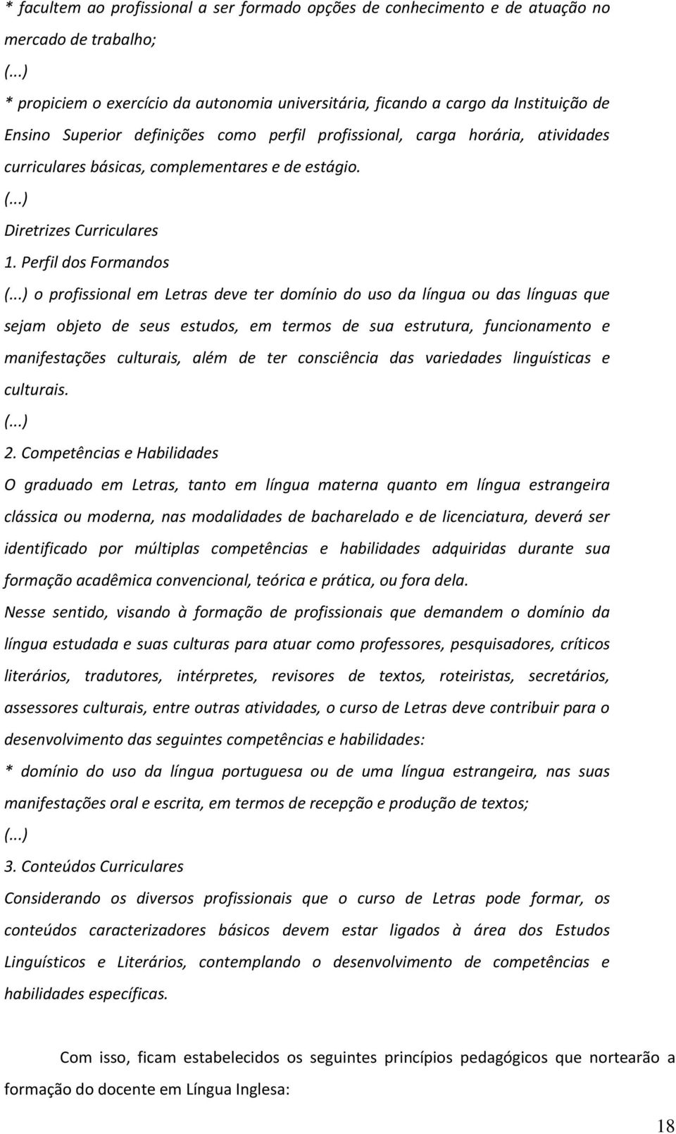 complementares e de estágio. (...) Diretrizes Curriculares 1. Perfil dos Formandos (.