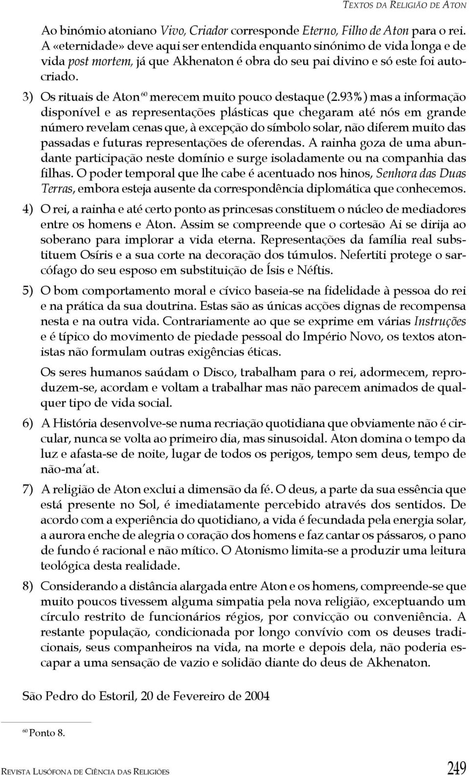 3) Os rituais de Aton 60 merecem muito pouco destaque (2.