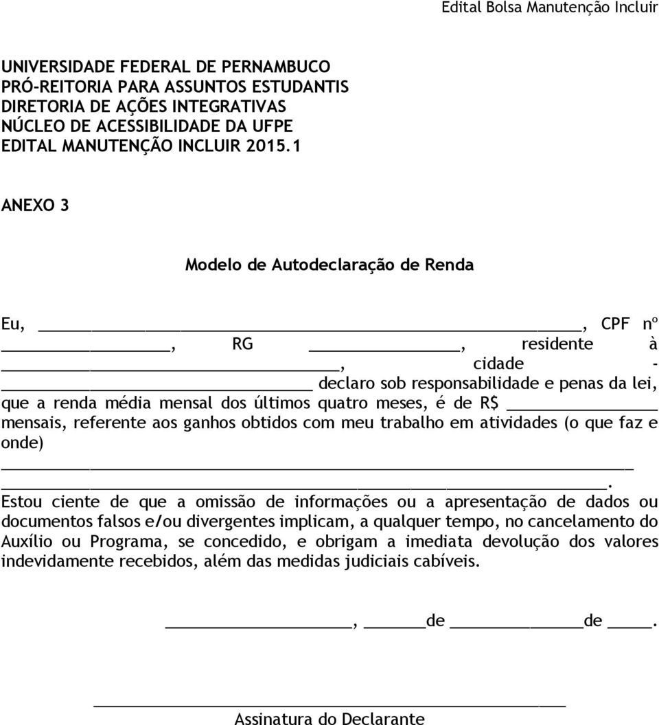 últimos quatro meses, é de R$ mensais, referente aos ganhos obtidos com meu trabalho em atividades (o que faz e onde).