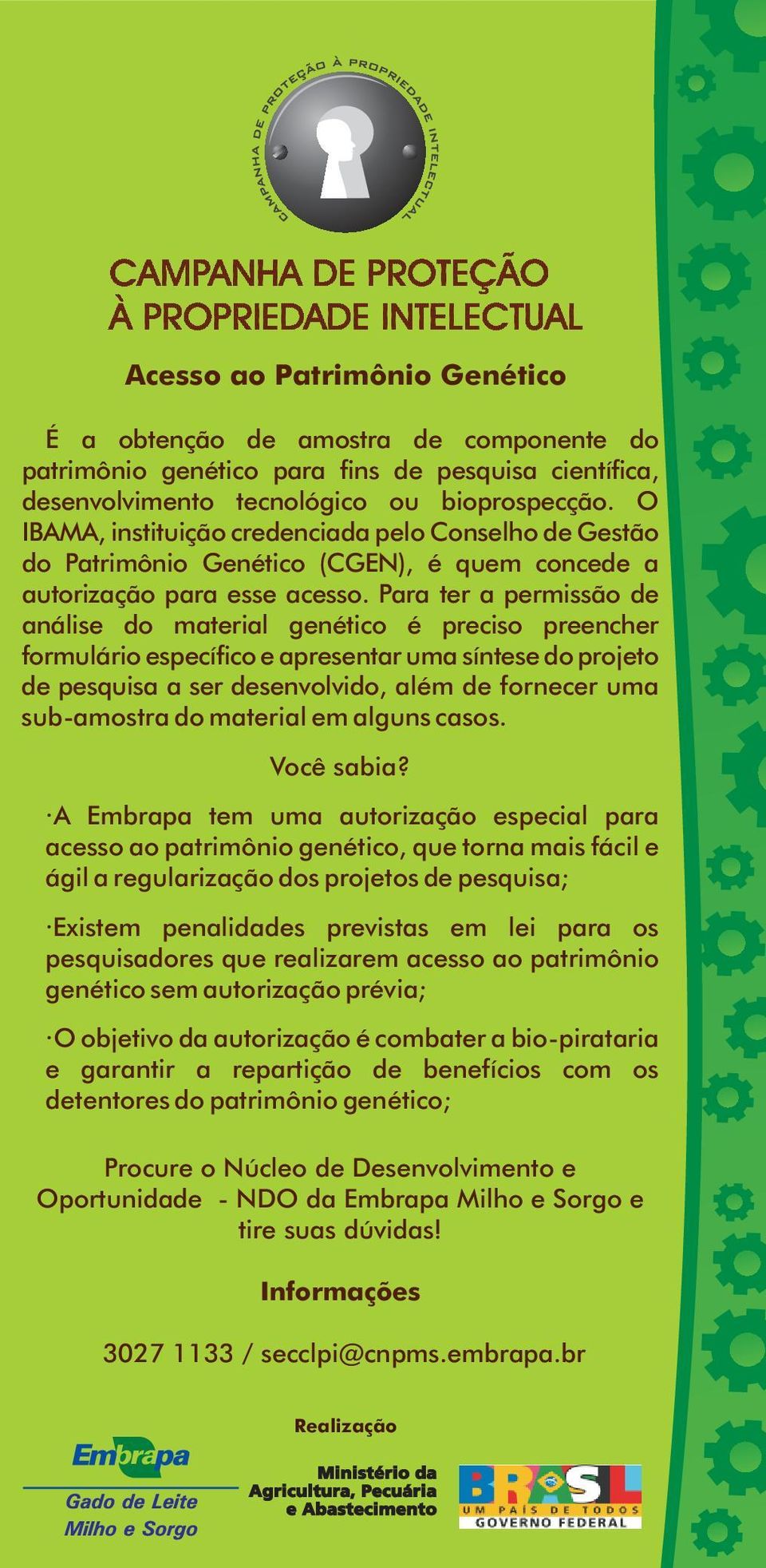 Para ter a permissão de análise do material genético é preciso preencher formulário específico e apresentar uma síntese do projeto de pesquisa a ser desenvolvido, além de fornecer uma sub-amostra do