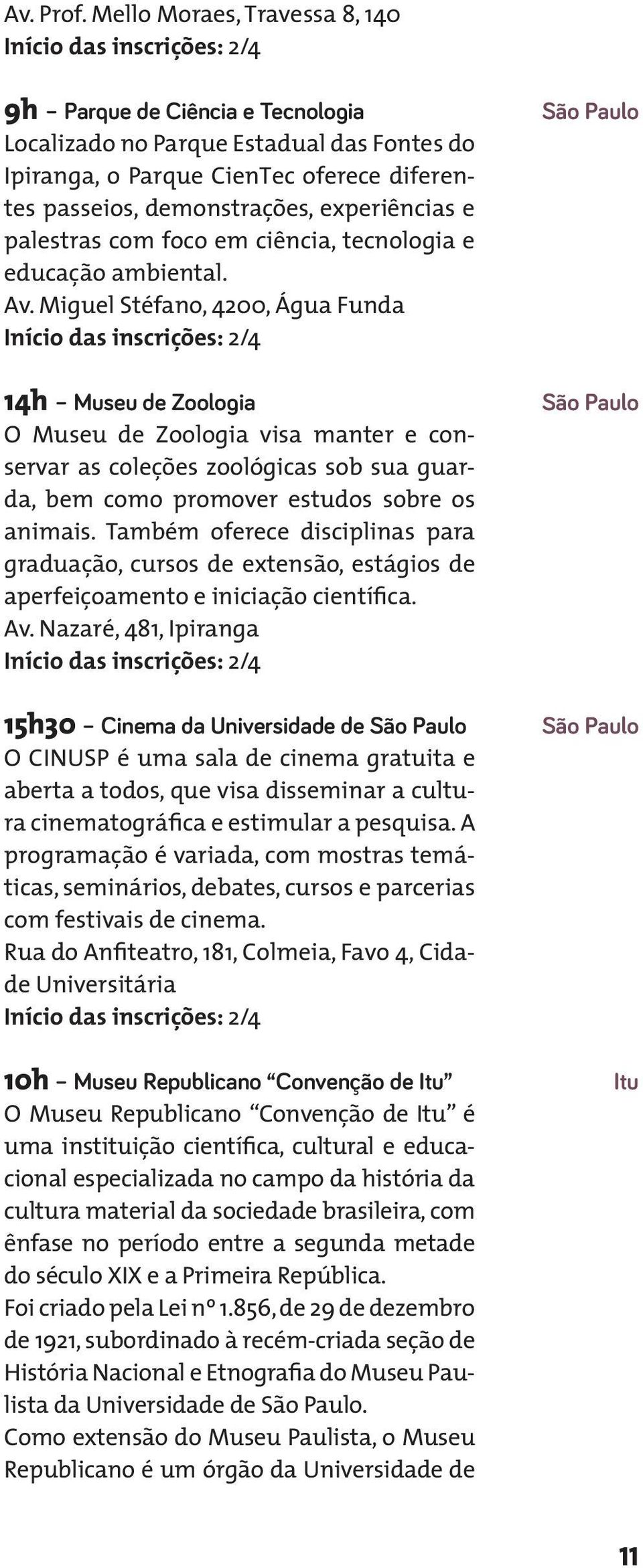 palestras com foco em ciência, tecnologia e educação ambiental. Av.