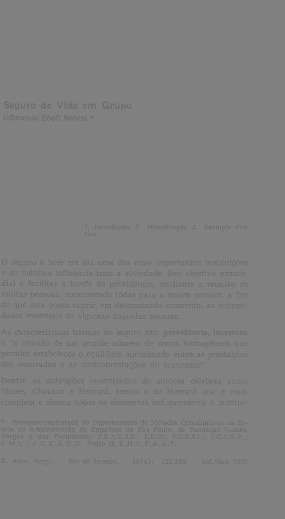 necessidades eventuais de algumas daquelas pessoas.