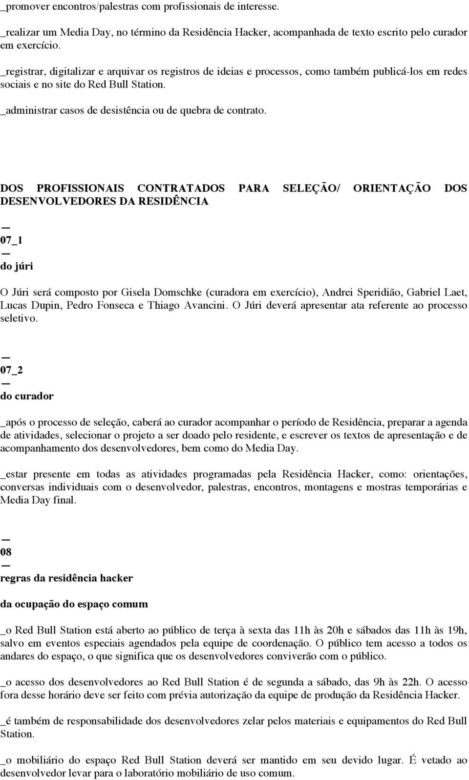 _administrar casos de desistência ou de quebra de contrato.