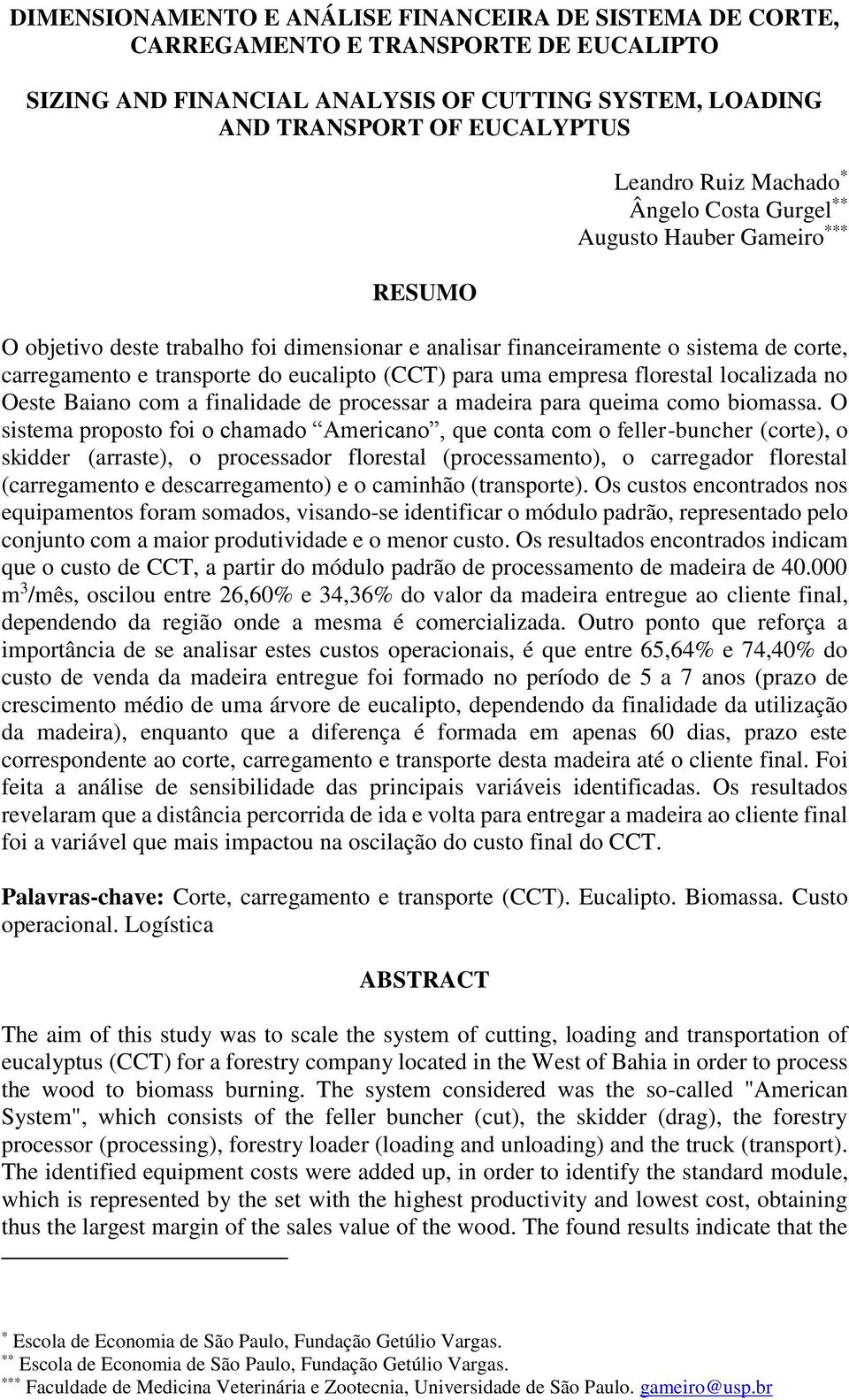 para uma empresa florestal localizada no Oeste Baiano com a finalidade de processar a madeira para queima como biomassa.