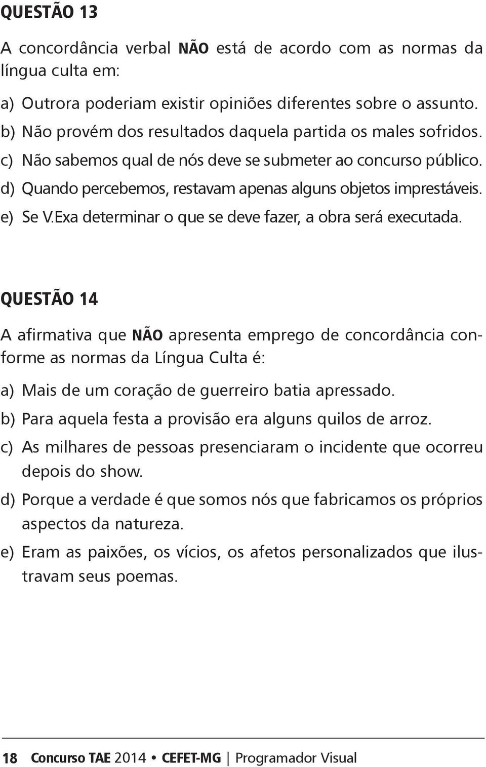 e) Se V.xa determinar o que se deve fazer, a obra será executada.