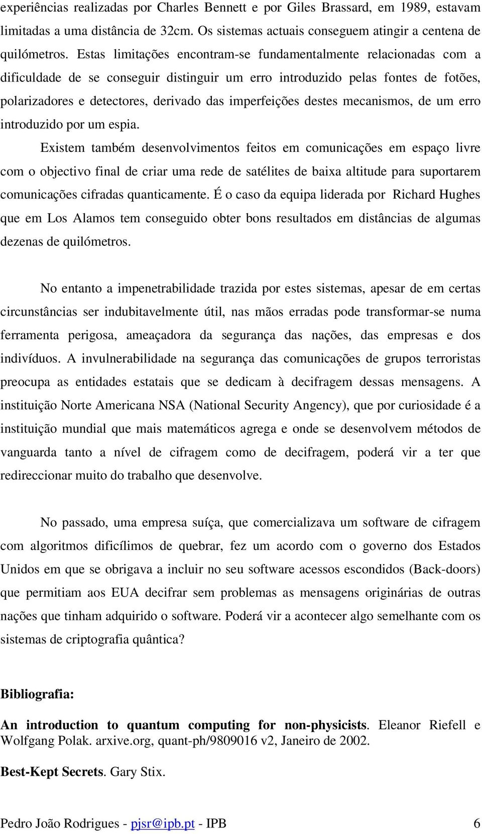 imperfeições destes mecanismos, de um erro introduzido por um espia.