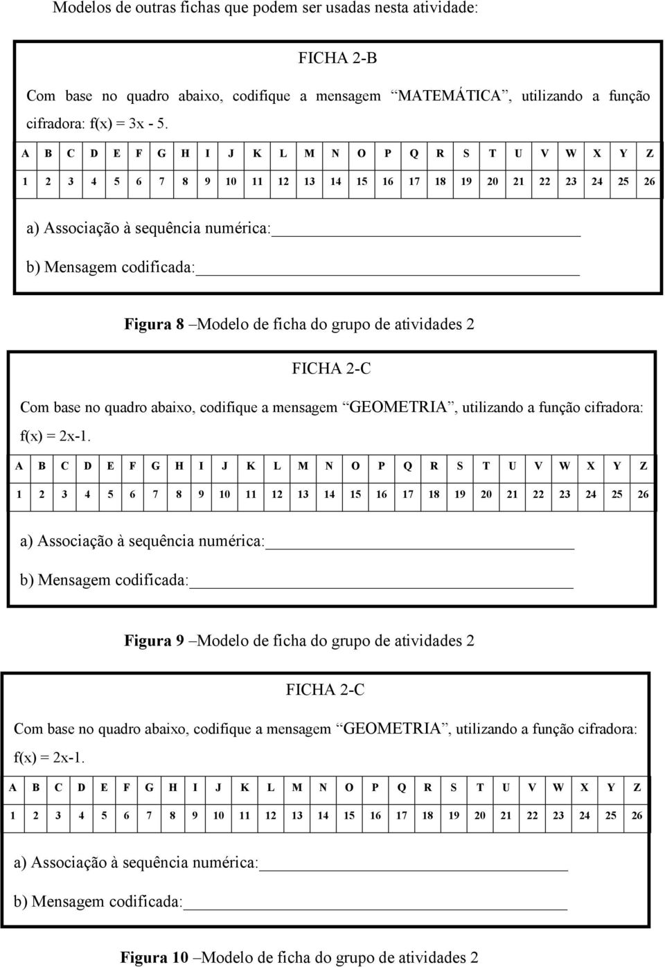 utilizando a função cifradora: f(x) = 2x-1.