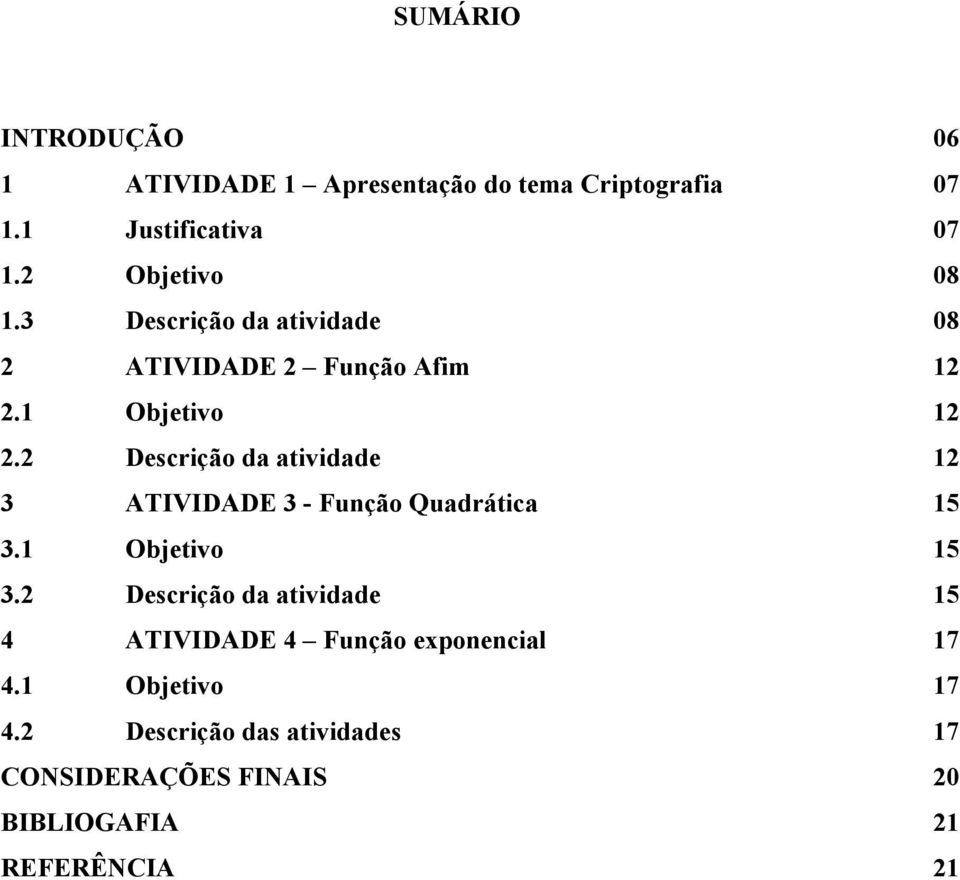 2 Descrição da atividade 12 3 ATIVIDADE 3 - Função Quadrática 15 3.1 Objetivo 15 3.