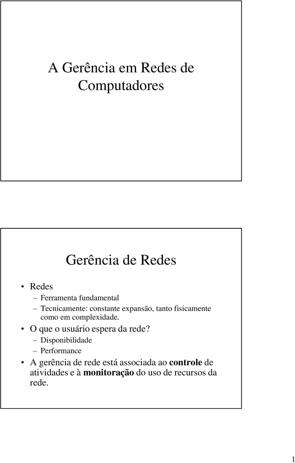 complexidade. O que o usuário espera da rede?