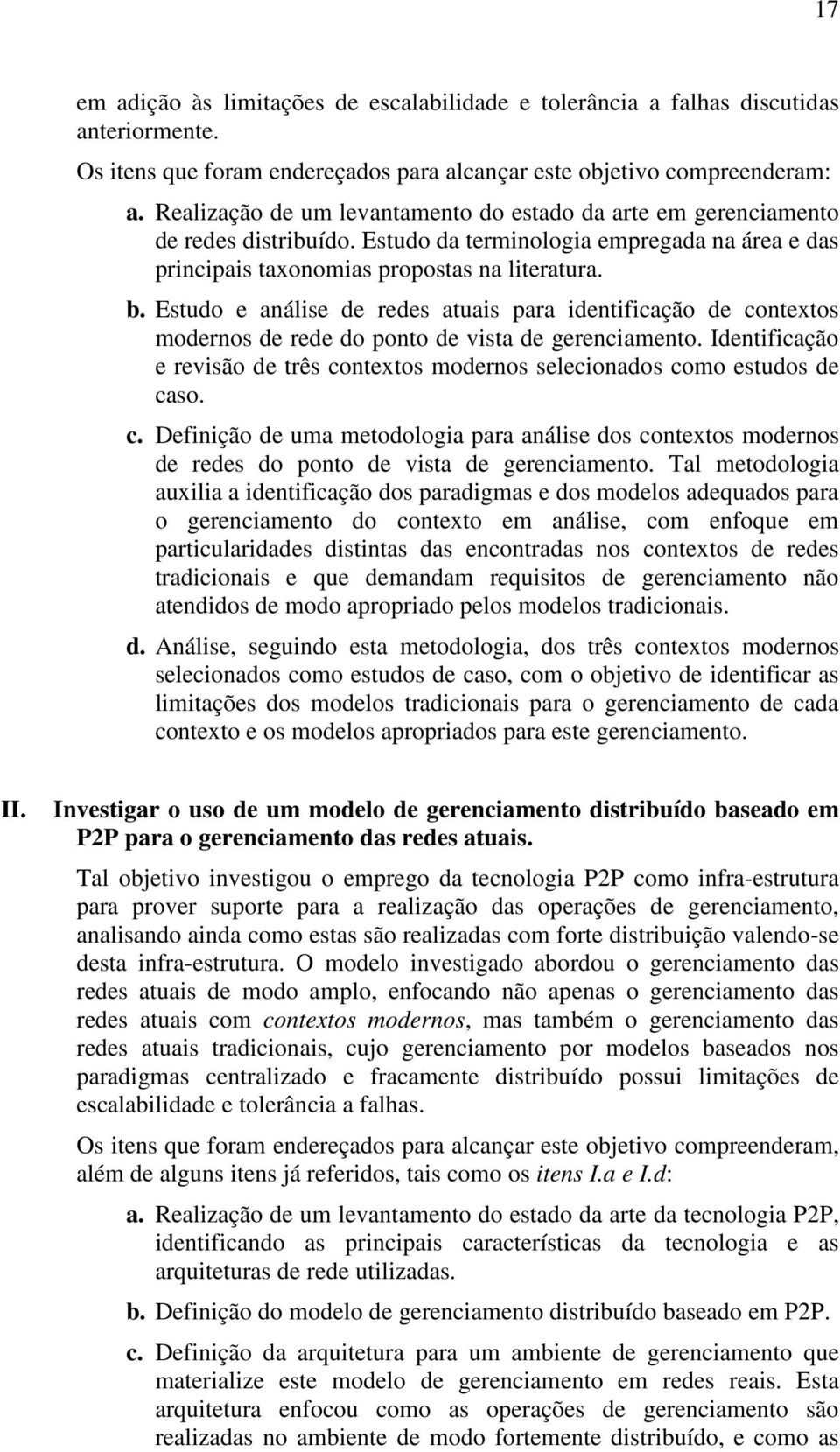 Estudo e análise de redes atuais para identificação de contextos modernos de rede do ponto de vista de gerenciamento.