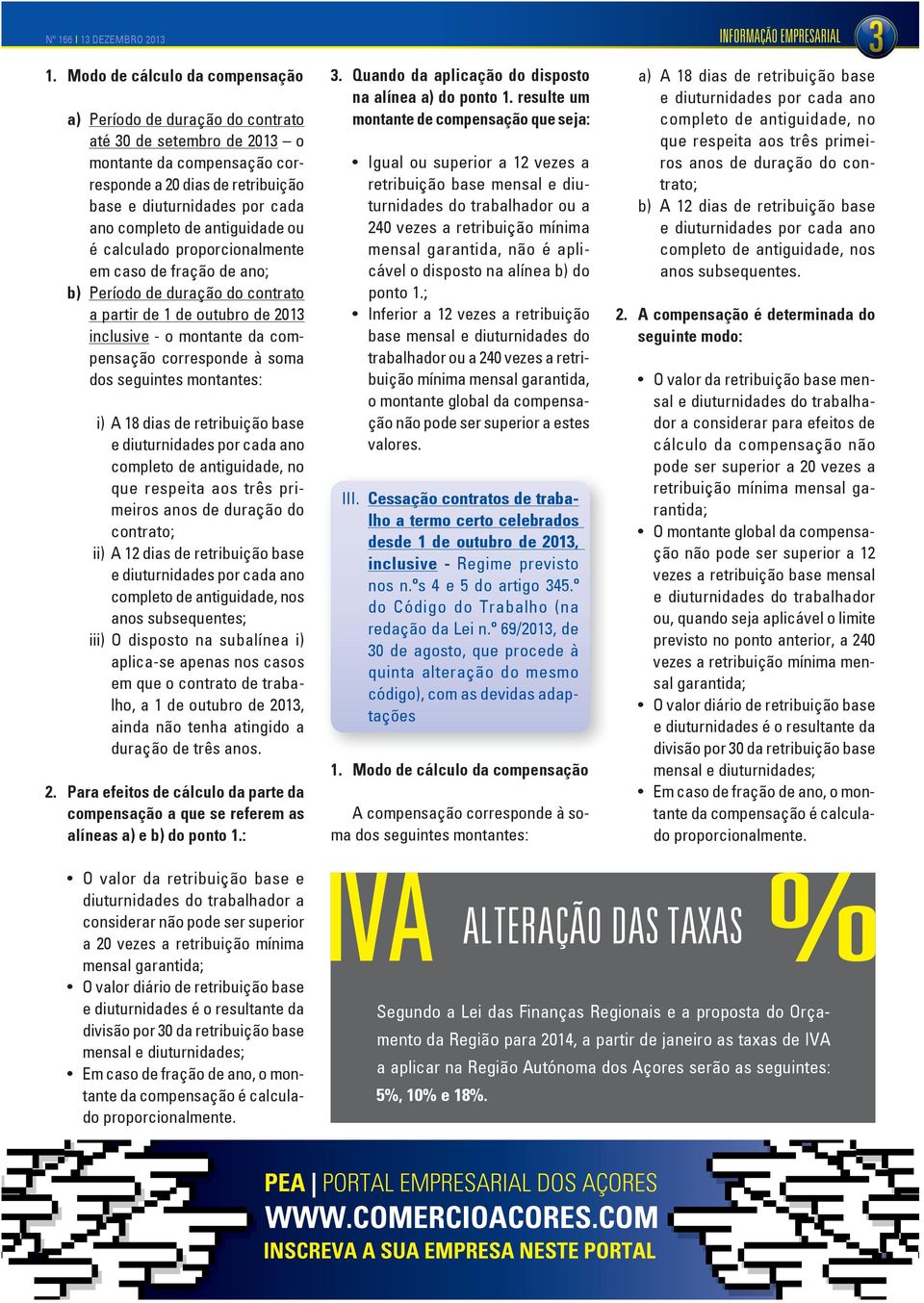 de antiguidade ou é calculado proporcionalmente em caso de fração de ano; b) Período de duração do contrato a partir de 1 de outubro de 2013 inclusive - o montante da compensação corresponde à soma