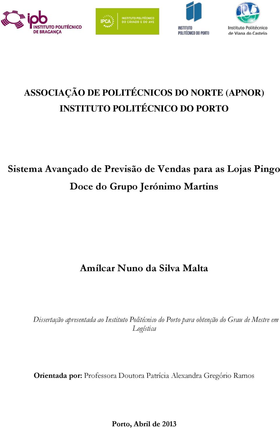 Silva Mala Disseração apresenada ao Insiuo Poliécnico do Poro para obenção do Grau de Mesre