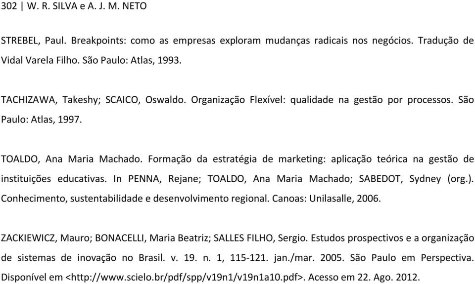 Formação da estratégia de marketing: aplicação teórica na gestão de instituições educativas. In PENNA, Rejane; TOALDO, Ana Maria Machado; SABEDOT, Sydney (org.).