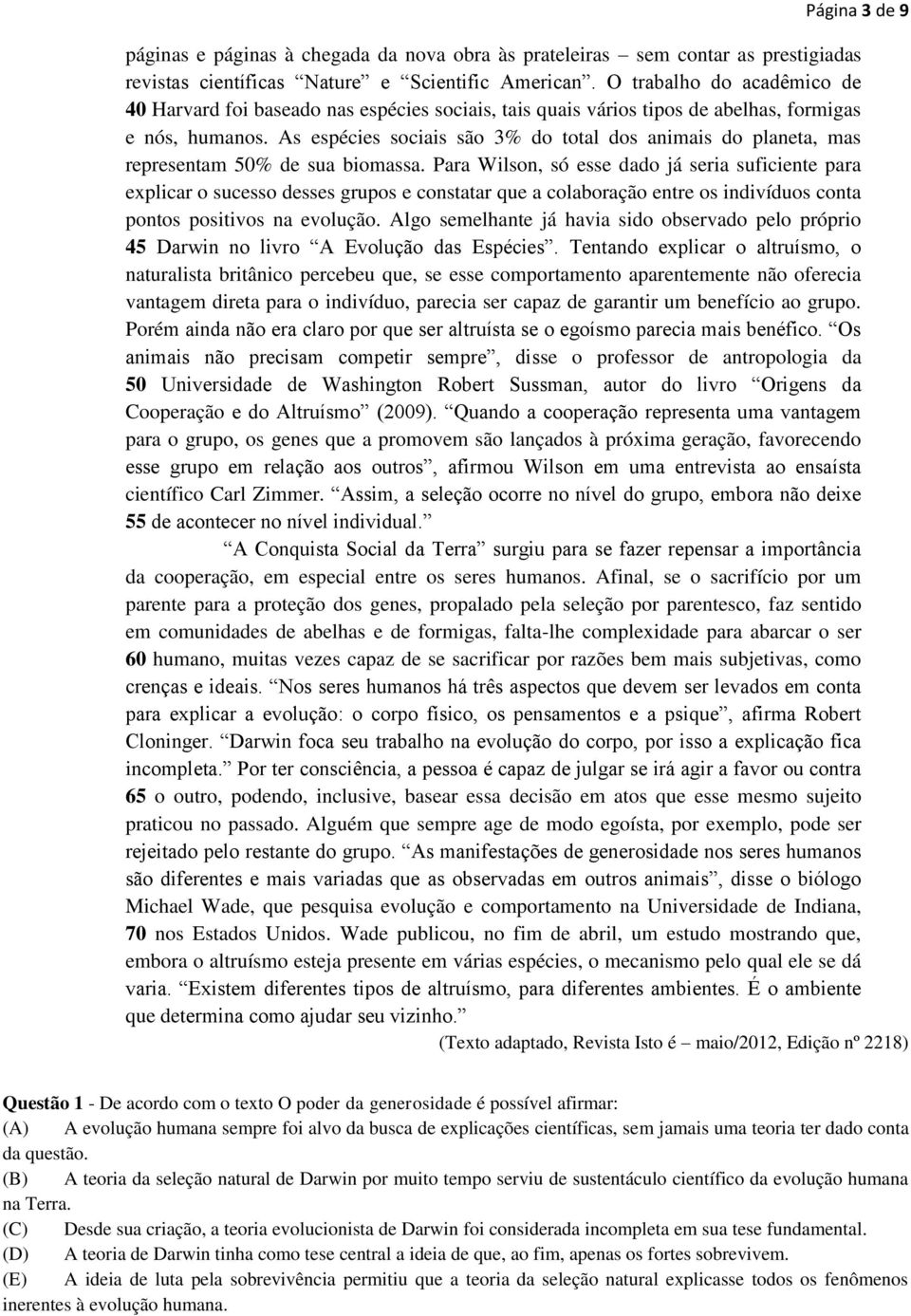 As espécies sociais são 3% do total dos animais do planeta, mas representam 50% de sua biomassa.