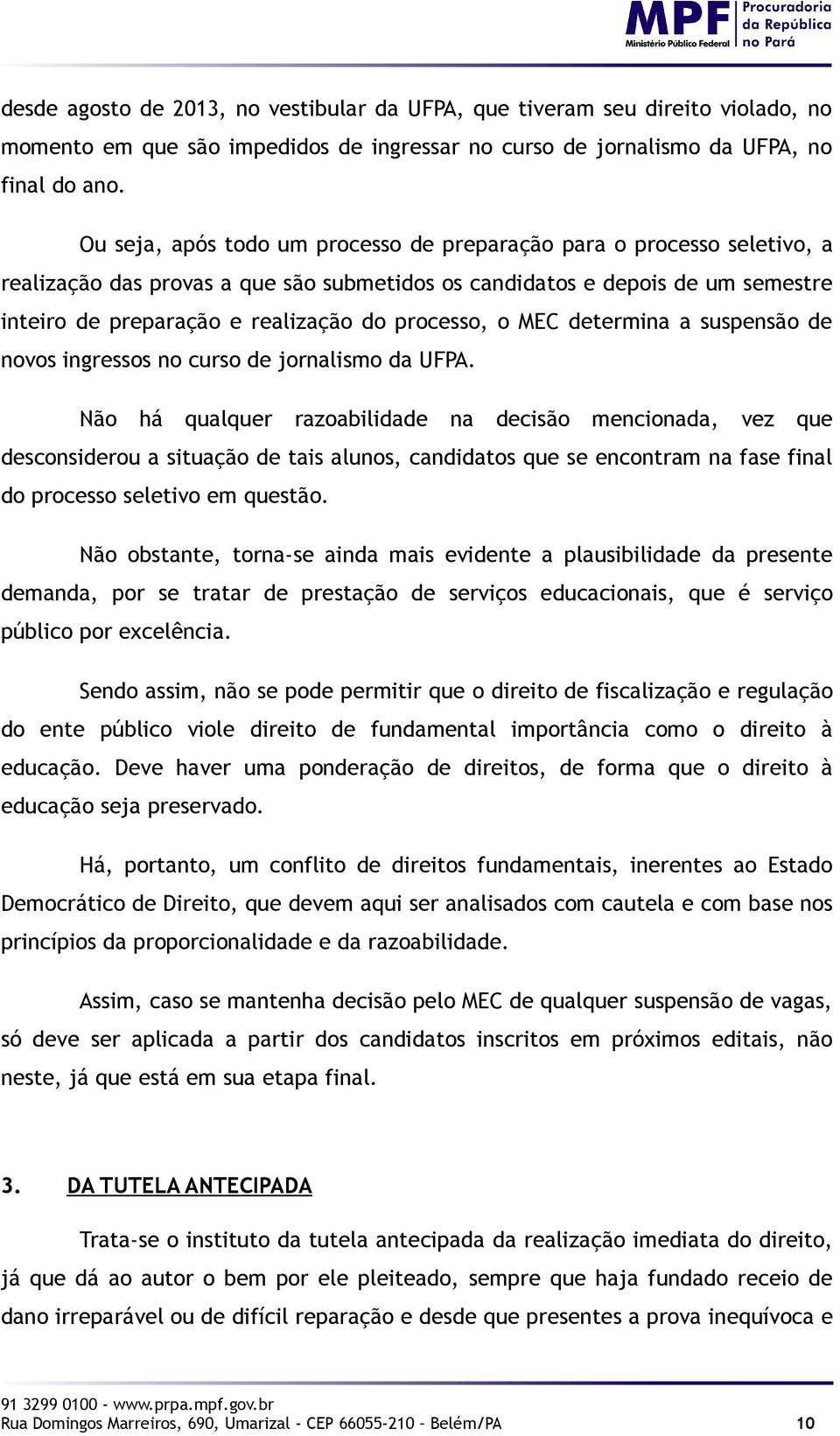 processo, o MEC determina a suspensão de novos ingressos no curso de jornalismo da UFPA.