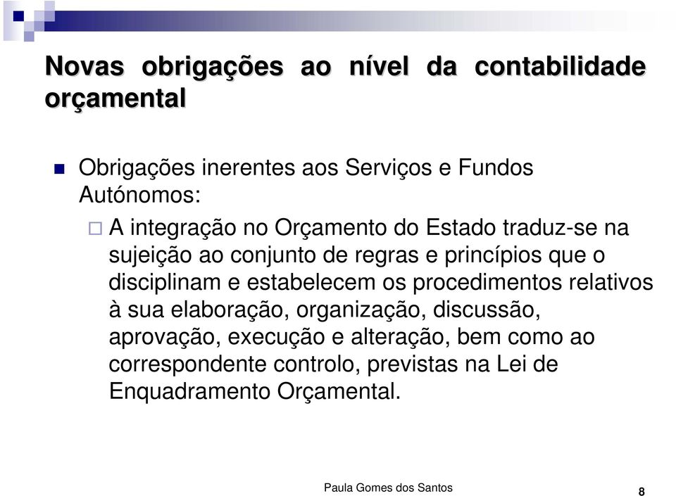 e estabelecem os procedimentos relativos à sua elaboração, organização, discussão, aprovação, execução e