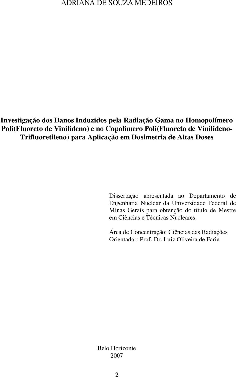 Departamento de Engenharia Nuclear da Universidade Federal de Minas Gerais para obtenção do título de Mestre em Ciências e