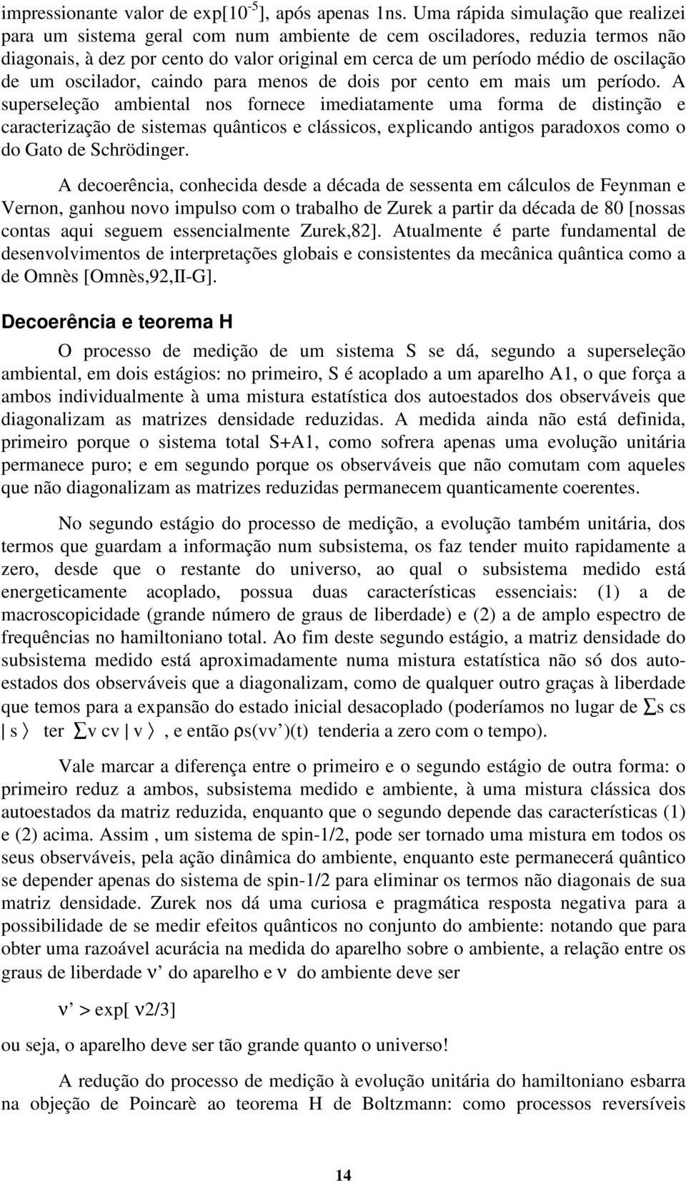 de um oscilador, caindo para menos de dois por cento em mais um período.