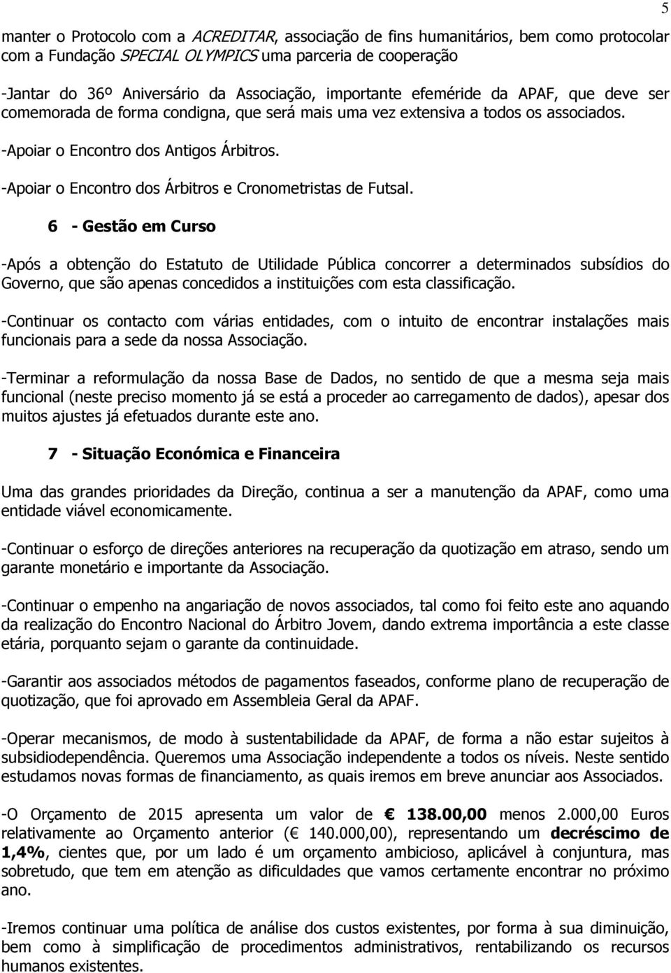 -Apoiar o Encontro dos Árbitros e Cronometristas de Futsal.