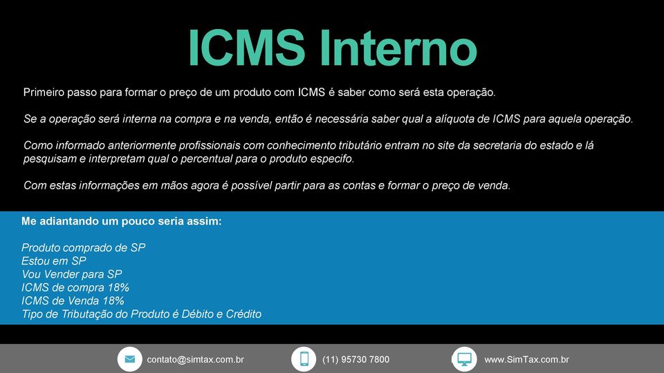 Como informado anteriormente profissionais com conhecimento tributário entram no site da secretaria do estado e lá pesquisam e interpretam qual o percentual para o