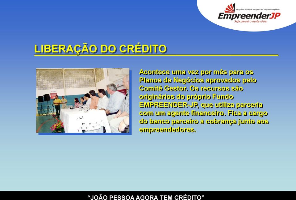 Os recursos são originários do próprio Fundo EMPREENDER-JP, que