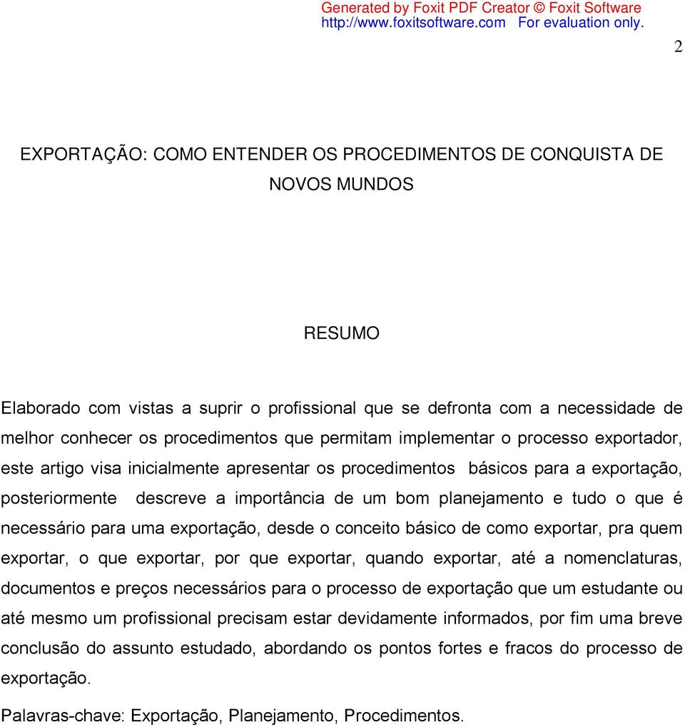 que é necessário para uma exportação, desde o conceito básico de como exportar, pra quem exportar, o que exportar, por que exportar, quando exportar, até a nomenclaturas, documentos e preços