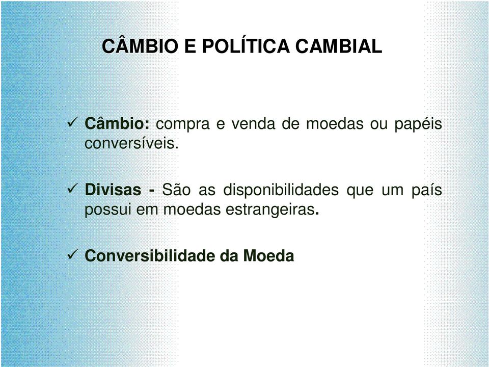 Divisas - São as disponibilidades que um país