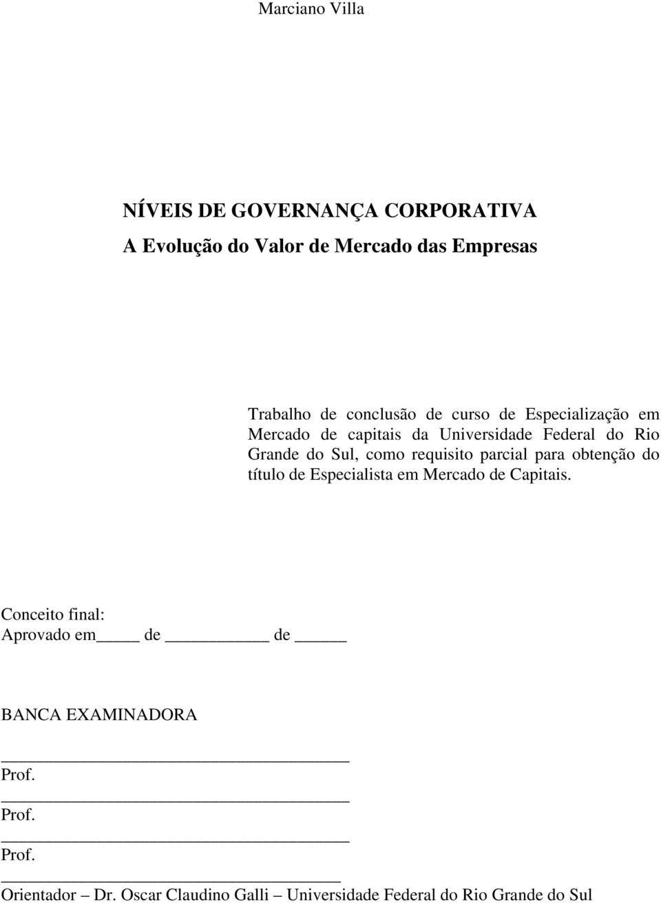 requisito parcial para obtenção do título de Especialista em Mercado de Capitais.