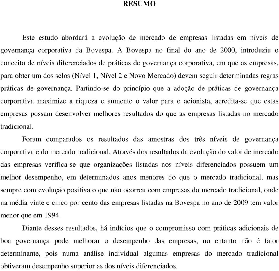 devem seguir determinadas regras práticas de governança.