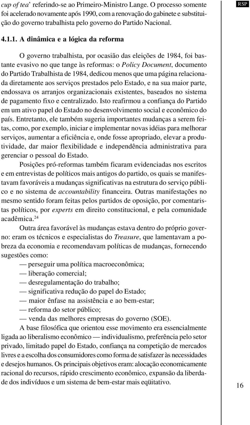 90, com a renovação do gabinete e substituição do governo trabalhista pelo governo do Partido Nacional. 4.1.