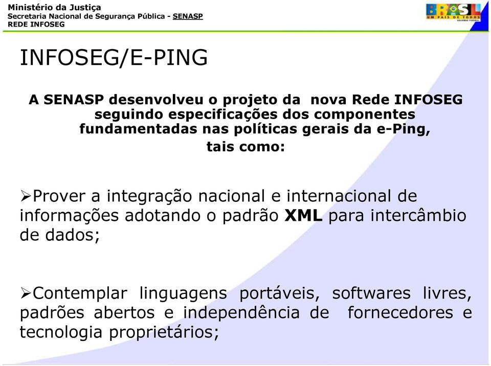 internacional de informações adotando o padrão XML para intercâmbio de dados; Contemplar linguagens