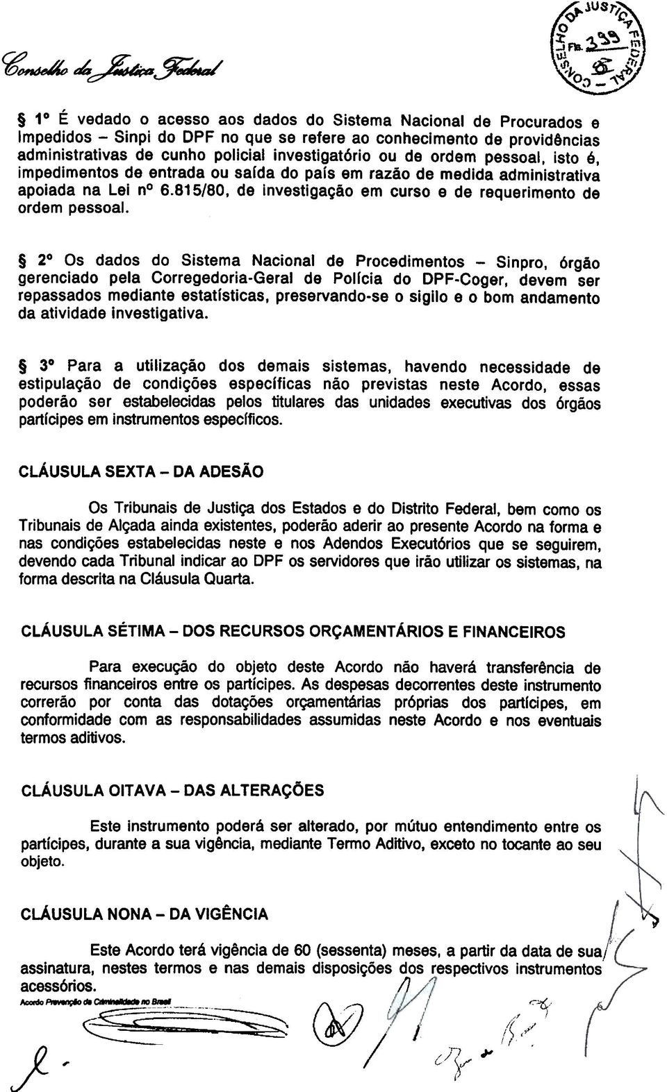 815/80, de investigação em curso e de requerimento de ordem pessoal.