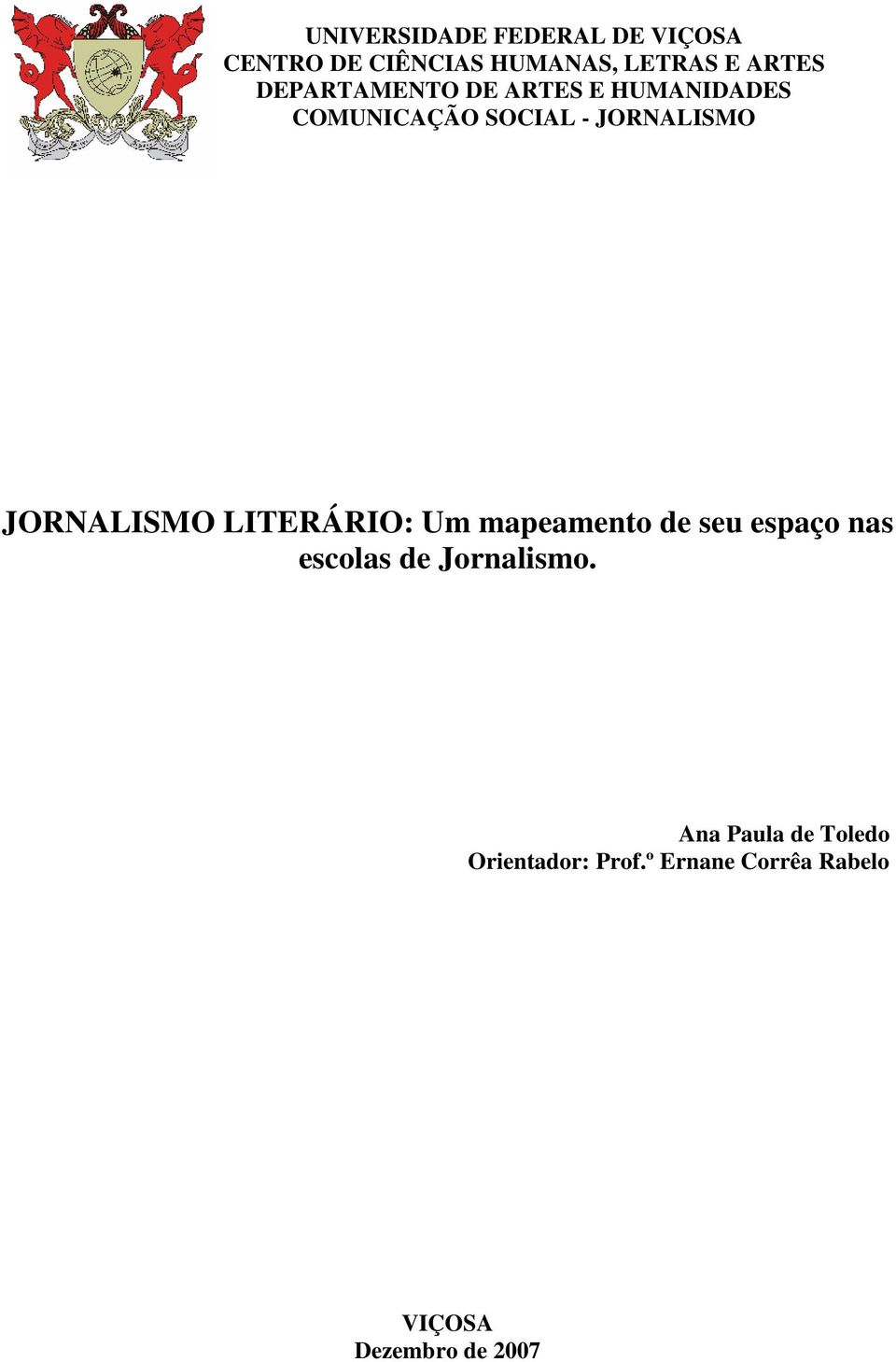 JORNALISMO LITERÁRIO: Um mapeamento de seu espaço nas escolas de Jornalismo.