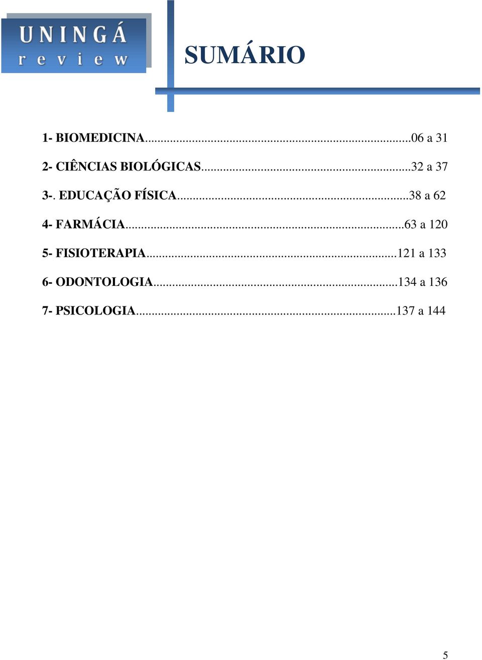 EDUCAÇÃO FÍSICA...38 a 62 4- FARMÁCIA.