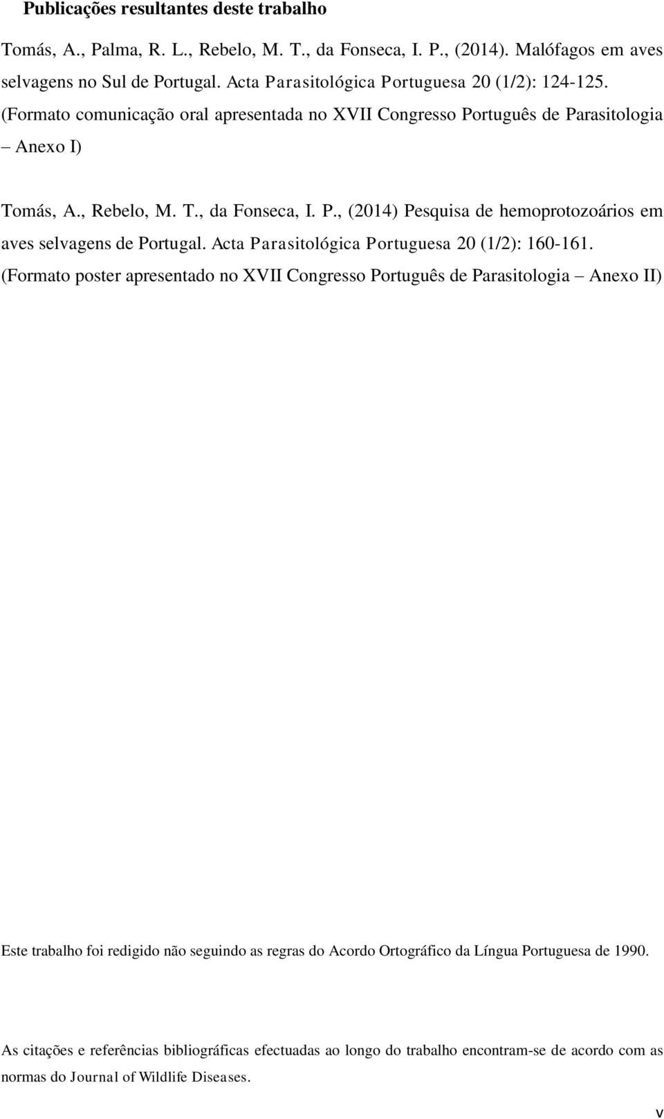 Acta Parasitológica Portuguesa 20 (1/2): 160-161.