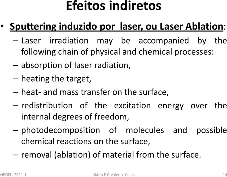 surface, redistribution of the excitation energy over the internal degrees of freedom, photodecomposition of molecules and