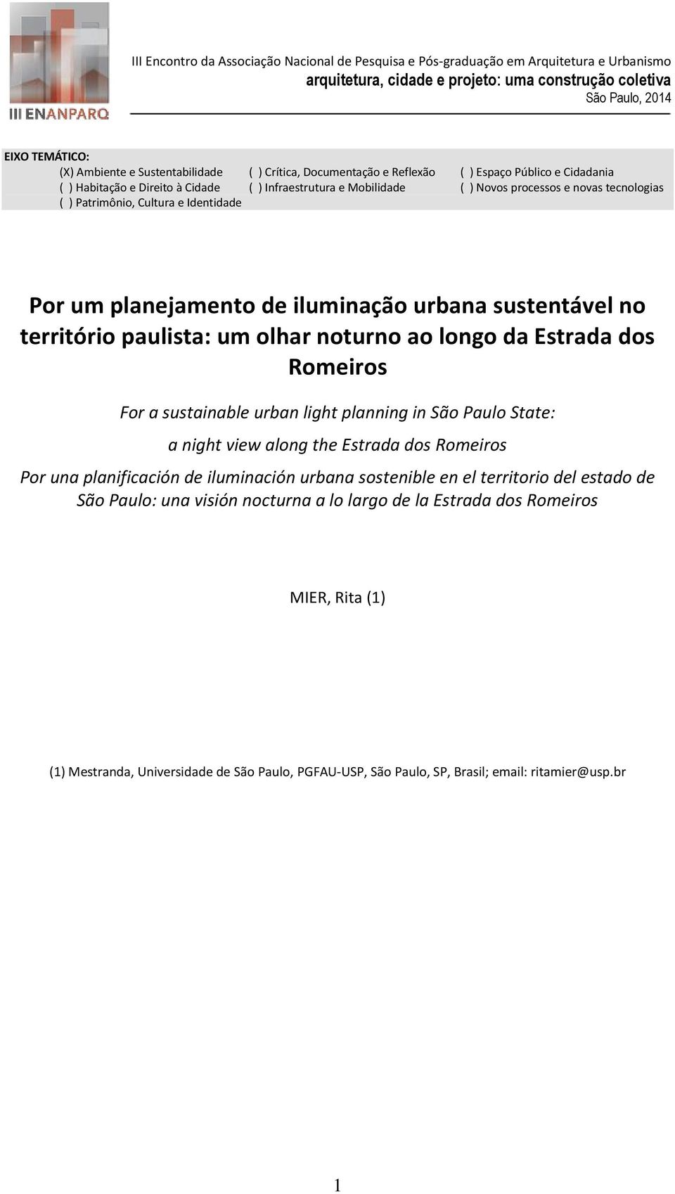 Romeiros For a sustainable urban light planning in São Paulo State: a night view along the Estrada dos Romeiros Por una planificación de iluminación urbana sostenible en el territorio del