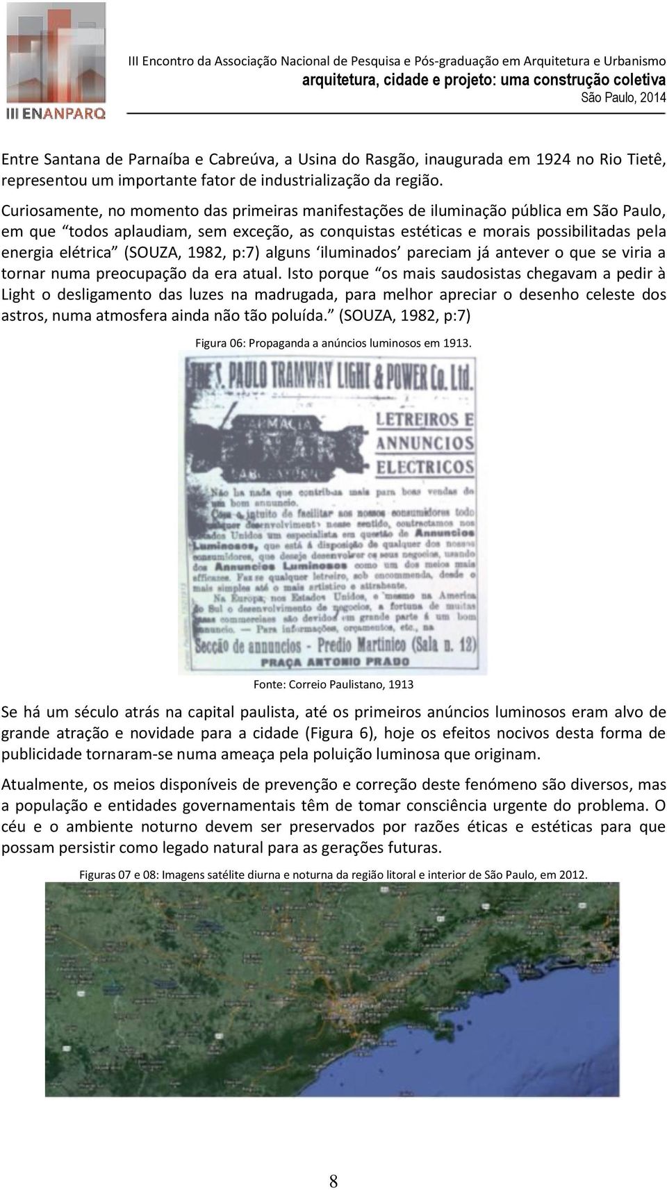 (SOUZA, 1982, p:7) alguns iluminados pareciam já antever o que se viria a tornar numa preocupação da era atual.