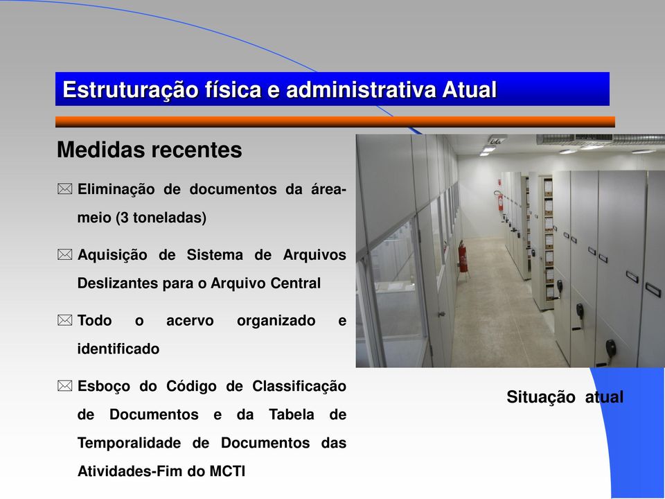 Central Todo o acervo organizado e identificado Esboço do Código de Classificação de