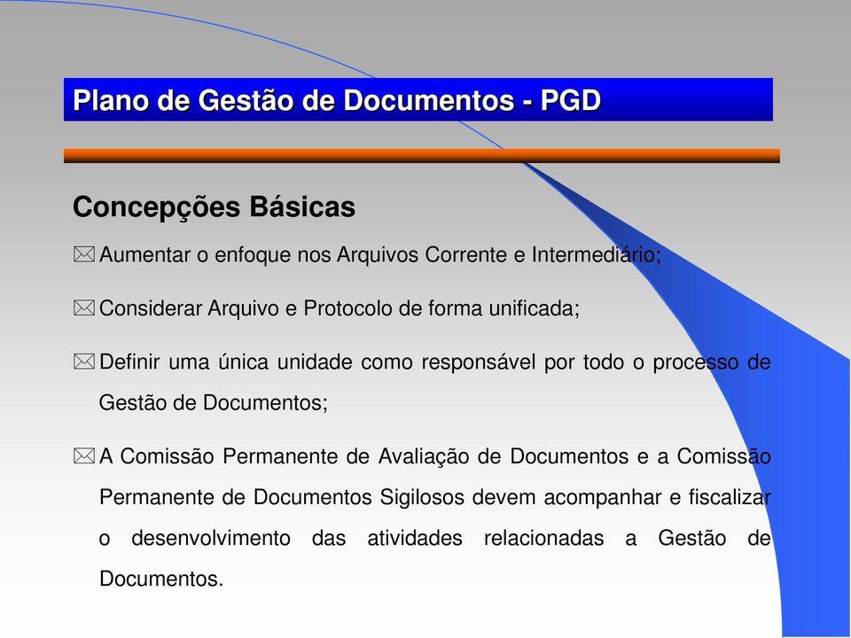 por todo o processo de Gestão de Documentos; A Comissão Permanente de Avaliação de Documentos e a Comissão