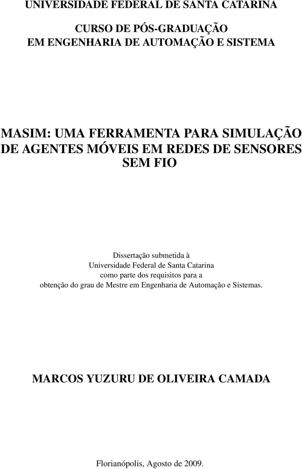 submetida à Universidade Federal de Santa Catarina como parte dos requisitos para a obtenção do grau