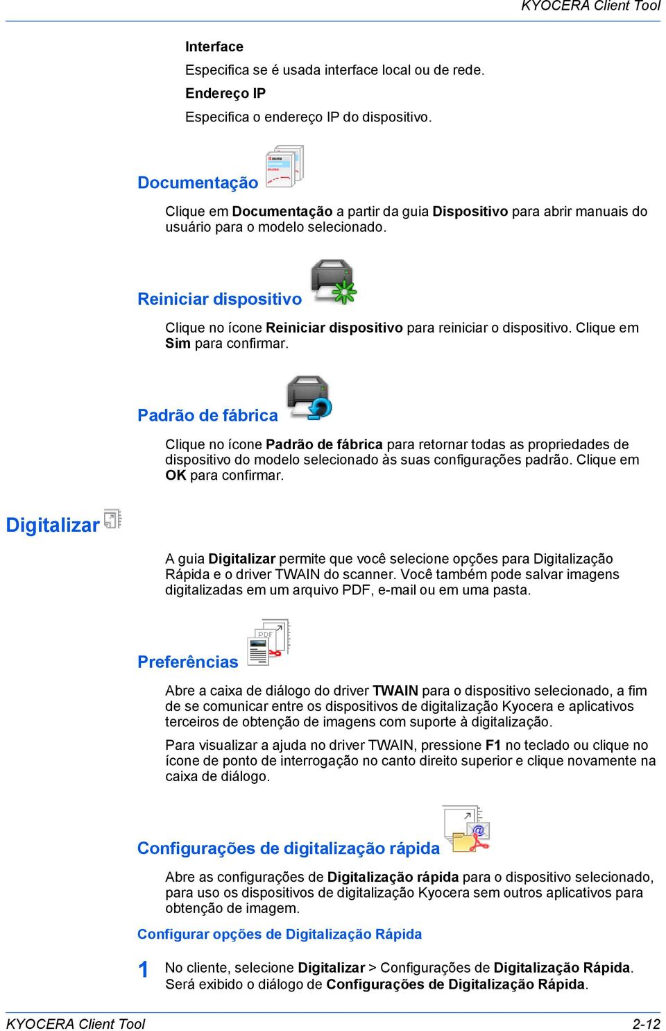 Reiniciar dispositivo Clique no ícone Reiniciar dispositivo para reiniciar o dispositivo. Clique em Sim para confirmar.