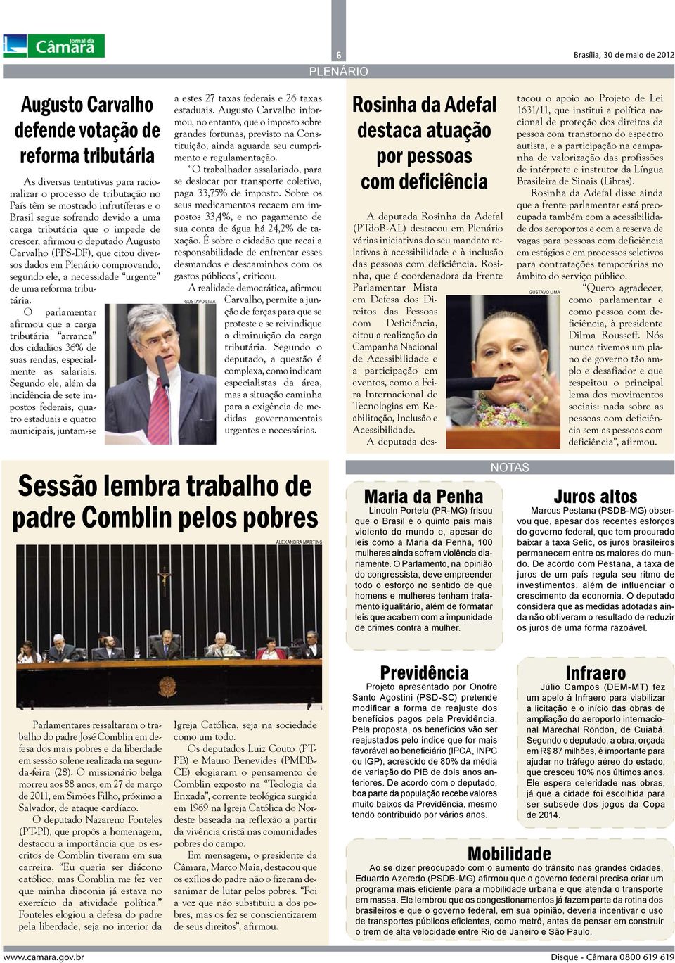 O parlamentar afirmou que a carga tributária arranca dos cidadãos 36% de suas rendas, especialmente as salariais.