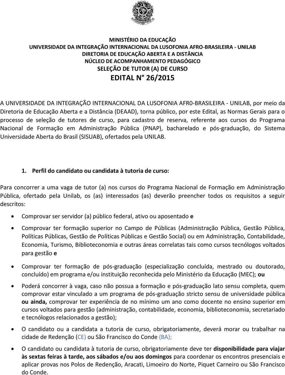 Edital, as Normas Gerais para o processo de seleção de tutores de curso, para cadastro de reserva, referente aos cursos do Programa Nacional de Formação em Administração Pública (PNAP), bacharelado e