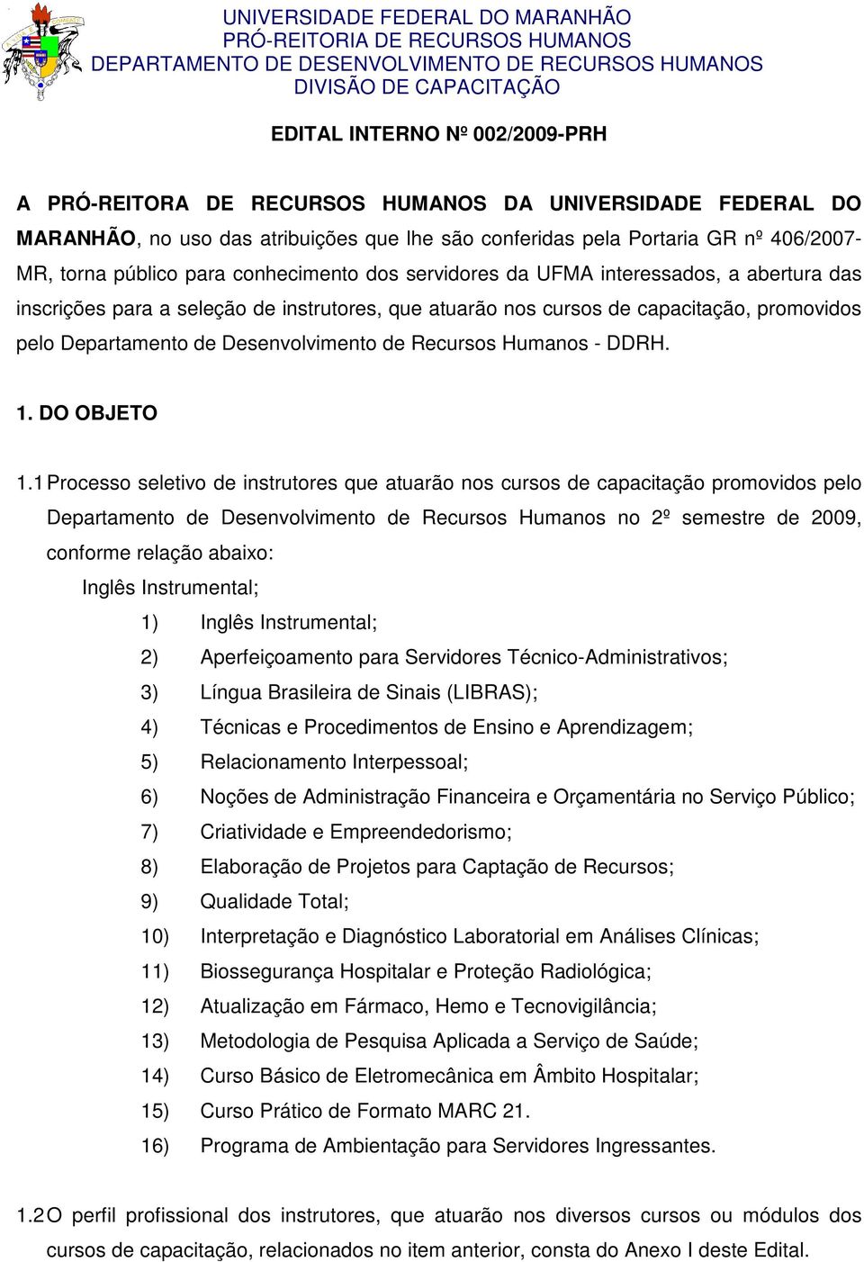 de Recursos Humanos - DDRH. 1. DO OBJETO 1.