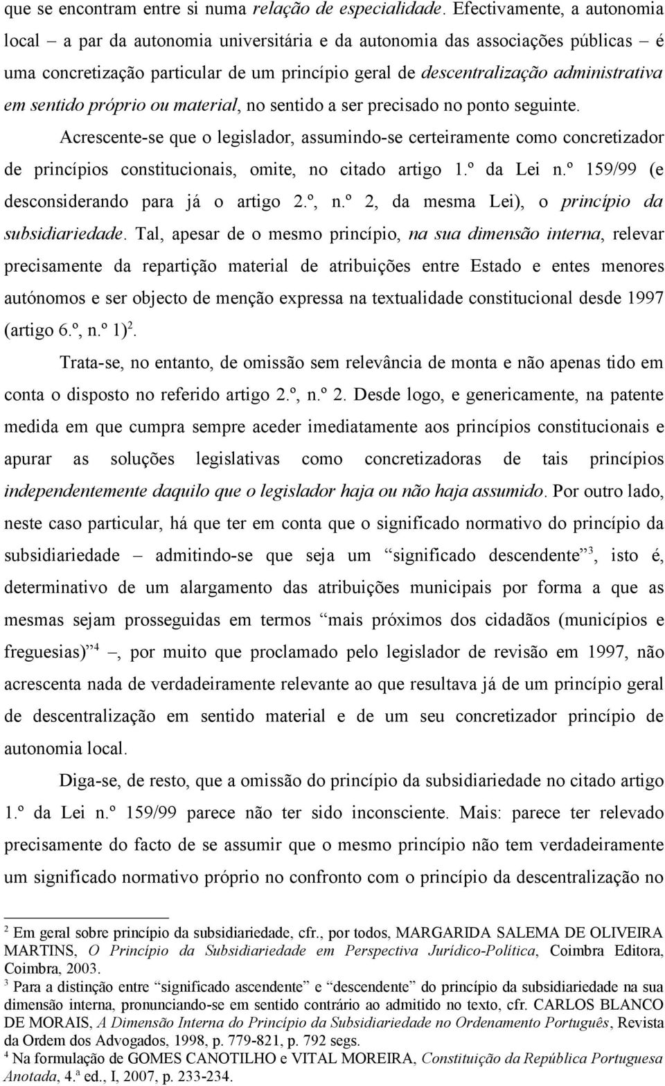 sentido próprio ou material, no sentido a ser precisado no ponto seguinte.