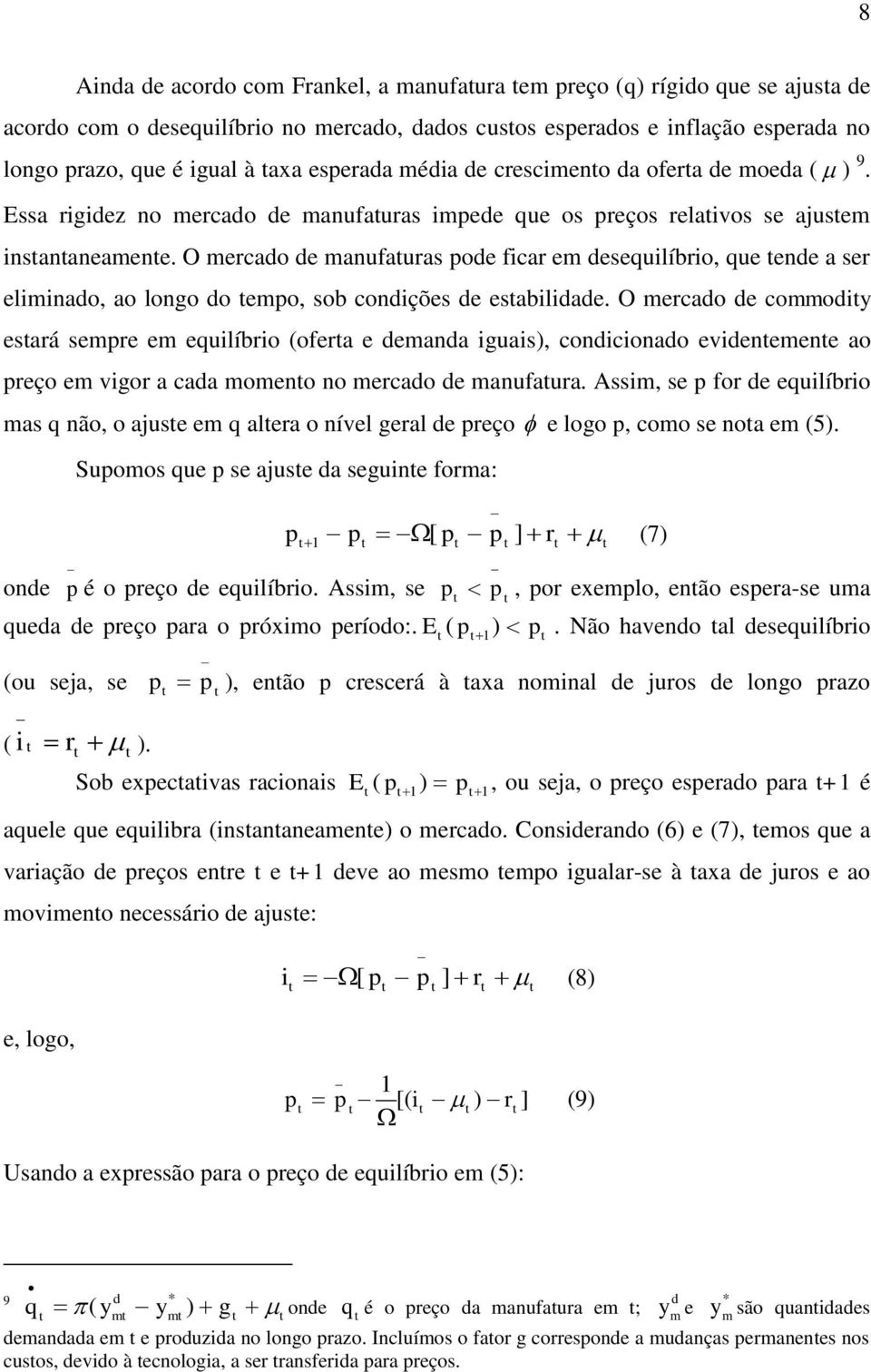 O rcado d coody sará sr qulíbro ofra danda guas, condconado vdnn ao rço vgor a cada ono no rcado d anufaura. Ass, s for d qulíbro as q não, o ajus q alra o nívl gral d rço logo, coo s noa 5.